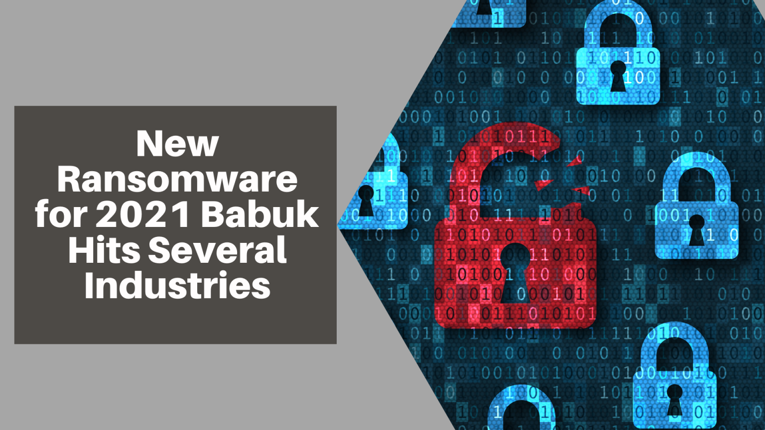 New Ransomware for 2021 Babuk Hits Several Industries | SaferNet VPN